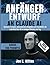 ANFÄNGER ENTWURF AN CLAUDE AI: Meistere Prompts, automatisiere Aufgaben und erschließe die volle Kraft der KI in wenigen Minuten pro Tag (German Edition)