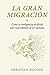 La gran Migracion: Cómo la inteligencia artificial está reescribiendo al ser humano (Spanish Edition)