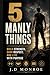 5 Manly Things: J. D. Monroe