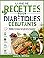 Livre de recettes pour diabétiques débutants: Recettes pauvres en sucre et saines pour le cœur, adaptées au diabète de type 2 et au prédiabète ; ... complets sur 30 jours (French Edition)