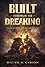 Built In the Breaking: Lesson on Calling, Endurance, and Obedince