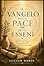 Il Vangelo della Pace degli Esseni: Antica saggezza per la guarigione, l'equilibrio e il rinnovamento interiore (Italian Edition)
