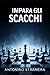 Impara gli Scacchi (Italian Edition)