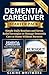 DEMENTIA CAREGIVER STARTER PACK: Simple Daily Routines and Stress Relief Strategies to Manage Dementia Care at Home Without Burnout (DEMENTIA CAREGIVER SOLUTIONS SERIES)