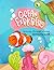Ocean Explorers : Learn, Color, and Play
