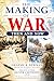 The Making of War - Then and Now