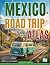 Mexico Road Trip Atlas: Exp...