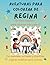 Aventuras para colorear de Regina: Libro para colorear personalizado con animales, naturaleza y mandalas | 32 páginas de actividades creativas | ... colorear personalizadas) (Spanish Edition)