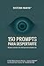 150 PROMPTS PARA DESPERTARTE: No para entender la IA, sino para que la IA te entienda a vos (Ingeniería de contexto:: **COMO DOMINAR LA IA SIN TOCAR EL BACKEND**) (Spanish Edition)