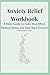 Anxiety Relief Workbook: A Daily Guide to Calm Your Mind, Reduce Stress and Take Back Control
