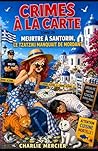 CRIMES À LA CARTE Tome 29 : Meurtre à Santorin – Le tzatziki manquait de mordant: Un cosy mystery ensoleillé, drôle et savoureux, entre secrets de ... cadavre très mal conservé. (French Edition)
