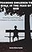 TRAINING CHILDREN TO WALK IN THE FEAR OF GOD: Growing God-Fearing Children in a Modern World
