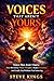 VOICES THAT AREN’T YOURS: Voices That Aren’t Yours: How the Enemy Plants Thoughts, Shapes Emotions, and Leads You Without You Knowing