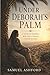 Under Deborah’s Palm: A Novel of Prophecy, War, and a Woman Called to Lead