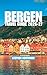 BERGEN TRAVEL GUIDE 2026-27: Discover Fjords, Scenic Railways, Local Food, Cultural Landmarks & Easy-to-Follow Itineraries for Every Traveler