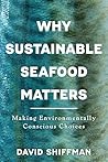 Why Sustainable Seafood Matters: Making Environmentally Conscious Choices