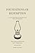 Foundations of Redemption: A 31-Day Guided Study on Salvation, Grace, Faith, and Forgiveness (The Heart of the Word)
