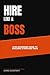Hire Like A Boss: A No-Nonsense Guide to Building a Kick-Ass Team (Building Blocks of Human Resources)