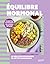 Équilibre hormonal: 50 recettes gourmandes, des conseils pour tous les jours (French Edition)