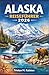 Alaska Reiseführer 2026: Ein Entdeckerführer zu Nationalparks, Tierwelt, Kultur und Wildnis (German Edition)