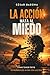 La acción mata al miedo: Cómo tener éxito eliminando el miedo con acción (Spanish Edition)
