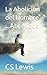La Abolición del Hombre Abreviada (Spanish Edition)