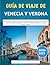 Guía De Viaje De Venecia Y Verona 2026-2027: Joyas ocultas, lugares emblemáticos, experiencias románticas, gastronomía y secretos locales para quienes visitan la ciudad por primera vez y para quienes repiten.