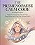 THE PREMENOPAUSE CALM CODE: The Ultimate Perimenopause Book to Manage Stress, Master Nutrition, and Thrive