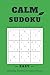 Calm Sudoku - Easy: Relaxing Puzzles for Quiet Focus and Clarity