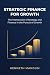 Strategic Finance For Growt...