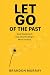 Let Go of the Past: Stop Re...