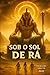 SOB O SOL DE RÁ (A Jornada das Almas Despertadas) (Portuguese Edition)