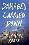 Damages Carried Down by Michael Keefe