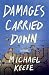 Damages Carried Down by Michael Keefe Damages Carried Down by Michael Keefe