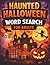 Halloween Word Search for Adults: 100 Spooky Puzzles with 15 Words Each – A Fun and Relaxing Brain Game for Halloween Lovers