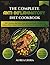 The Complete Anti-Inflammatory Diet Cookbook: 100+ Science-Backed, Easy, and Delicious Recipes to reduce Pain, Boost Immunity and promote Natural Healing with a 30 Days Meal Plan