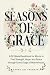 Seasons of Grace: A 52-Week...