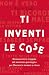 Ti inventi le cose: Riconoscere le trappole del narcisista patologico per liberarsi e tornare a vivere (Italian Edition)
