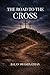 THE ROAD TO THE CROSS