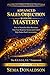 ADVANCED SALES OBJECTION HANDLING MASTERY: How to Neutralize Sales Resistance, Training Your Response System, and Control High-Stakes Deal Conversations (SALES MASTERY SERIES)
