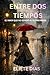 ENTRE DOS TIEMPOS: EL AMOR QUE NO ESPERÓ EL ÚLTIMO ADIÓS (Spanish Edition)