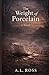The Weight of Porcelain: A Novel