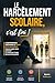 Le harcèlement scolaire, c’est fini !: Comprendre, prévenir et agir efficacement pour aider son enfant à chaque étape de sa scolarité : primaire, collège, lycée (French Edition)