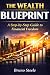 The Wealth Blueprint: A Ste...