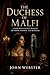 The Duchess of Malfi: A Dark Renaissance Tragedy of Power, Passion, and Betrayal