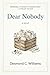DEAR NOBODY: A NOVEL: A gripping contemporary novel of family secrets and small-town mystery.