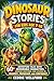 Dinosaur stories for kids age 7-10: 60+ Adventure Tales with Memorable Characters, Genuine Emotions, and Lessons in Bravery, Friendship, and Confidence