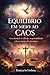 Equilíbrio Em Meio ao Caos: Como os Extremos Ferem e o Equilíbrio Cura (Portuguese Edition)