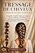 TRESSAGE DE CHEVEUX POUR DÉBUTANTS: Un guide complet étape par étape pour maîtriser les tresses, de votre première tresse aux époustouflantes tresses et au-delà (French Edition)
