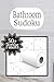 Bathroom Sudoku: Fun & Quick Brain Games for the Bathroom | Relaxing Sudoku with Solutions Included